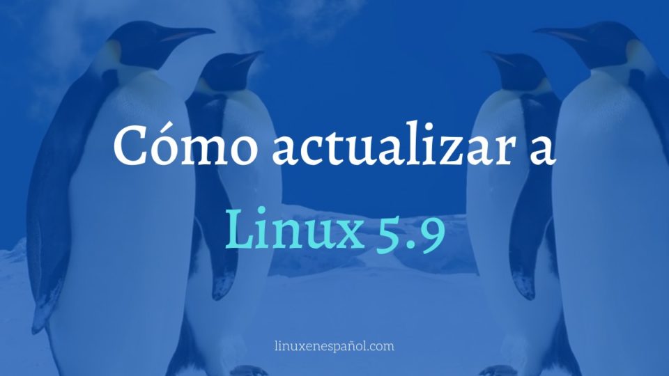 Cómo actualizar a Linux 5.9