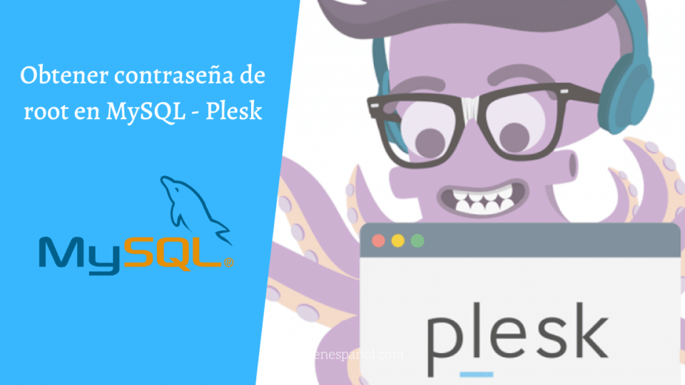 Obtener contraseña de root en MySQL - Plesk